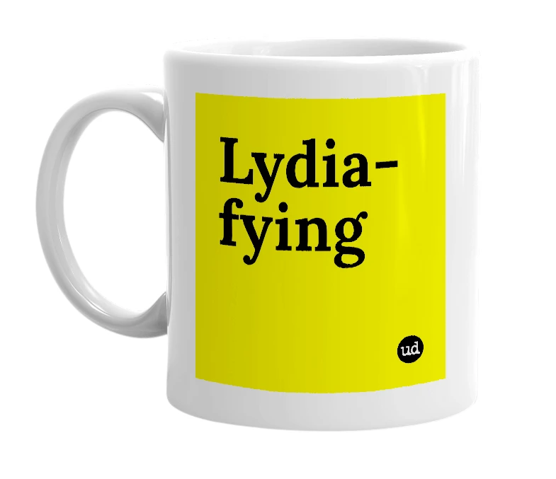 White mug with 'Lydia-fying' in bold black letters