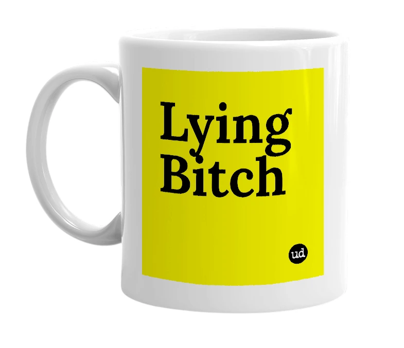 White mug with 'Lying Bitch' in bold black letters