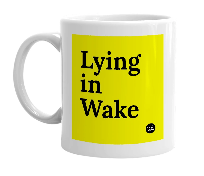 White mug with 'Lying in Wake' in bold black letters