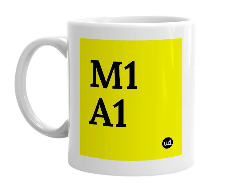 White mug with 'M1 A1' in bold black letters