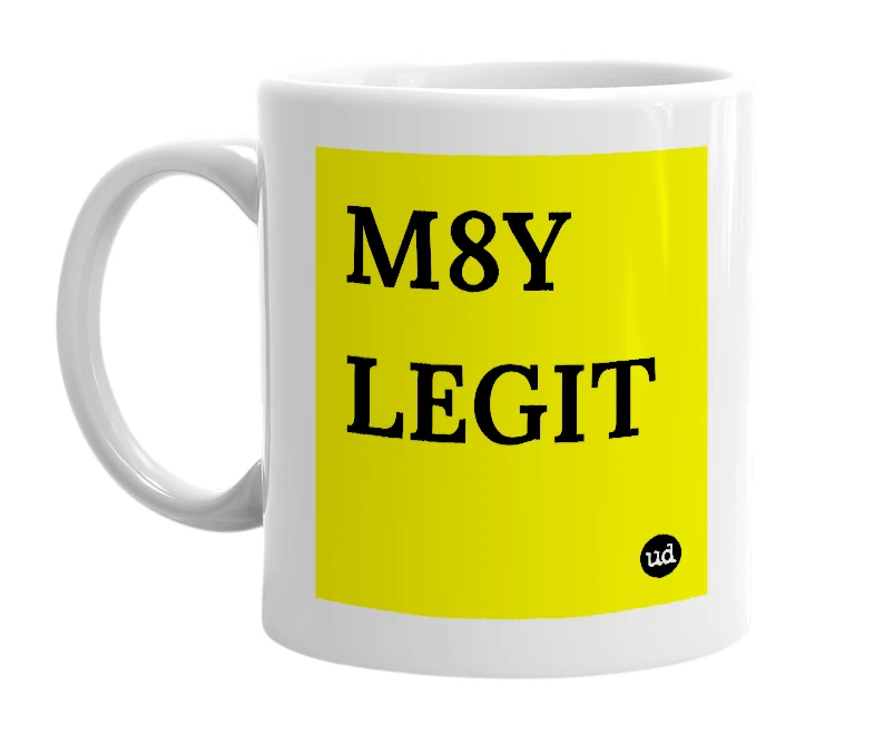 White mug with 'M8Y LEGIT' in bold black letters