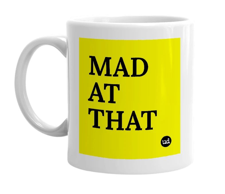 White mug with 'MAD AT THAT' in bold black letters