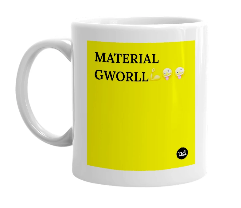 White mug with 'MATERIAL GWORLL💪🤪🤪' in bold black letters