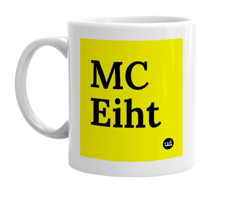 White mug with 'MC Eiht' in bold black letters