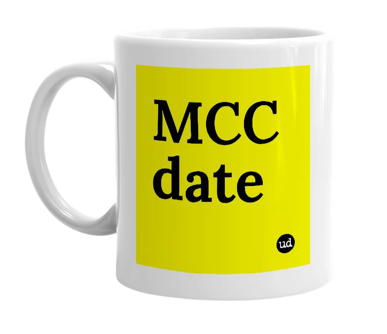 White mug with 'MCC date' in bold black letters