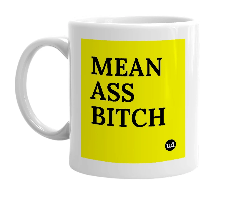 White mug with 'MEAN ASS BITCH' in bold black letters