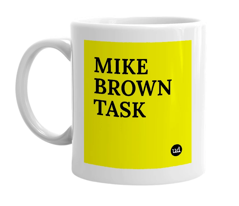 White mug with 'MIKE BROWN TASK' in bold black letters