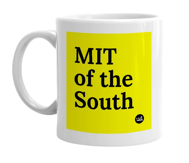 White mug with 'MIT of the South' in bold black letters