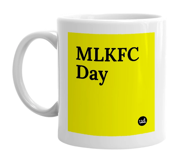 White mug with 'MLKFC Day' in bold black letters