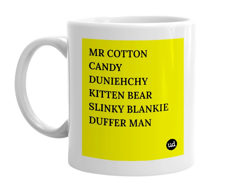 White mug with 'MR COTTON CANDY DUNIEHCHY KITTEN BEAR SLINKY BLANKIE DUFFER MAN' in bold black letters
