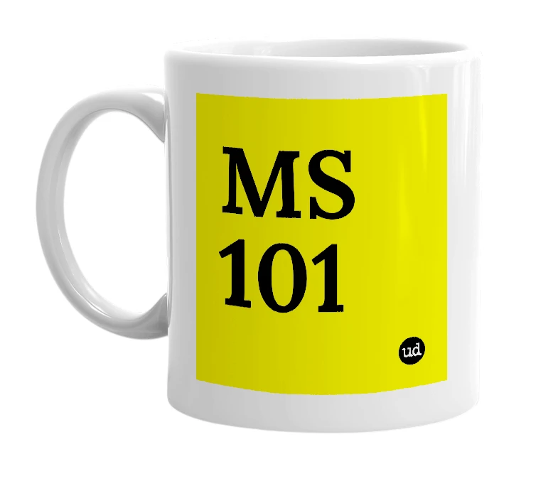 White mug with 'MS 101' in bold black letters