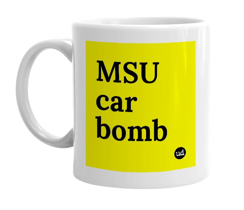 White mug with 'MSU car bomb' in bold black letters