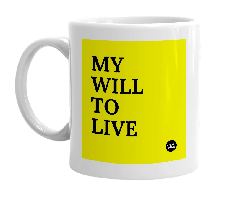 White mug with 'MY WILL TO LIVE' in bold black letters