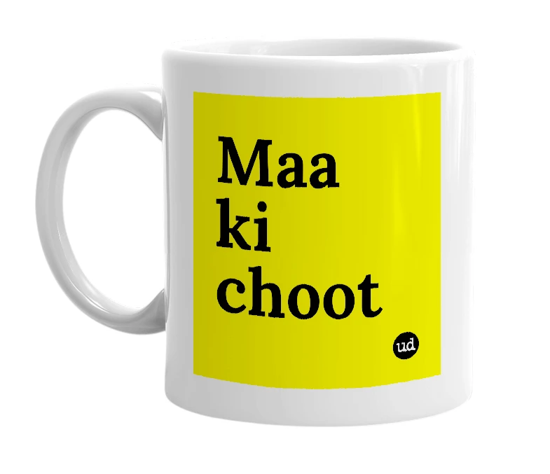 White mug with 'Maa ki choot' in bold black letters