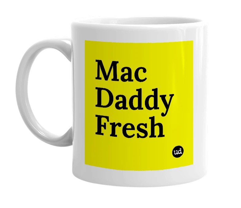 White mug with 'Mac Daddy Fresh' in bold black letters