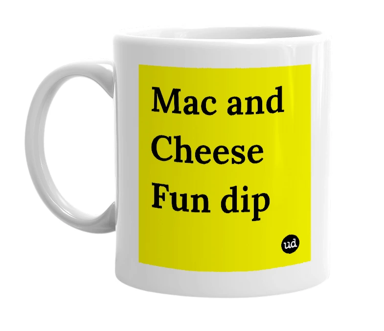 White mug with 'Mac and Cheese Fun dip' in bold black letters