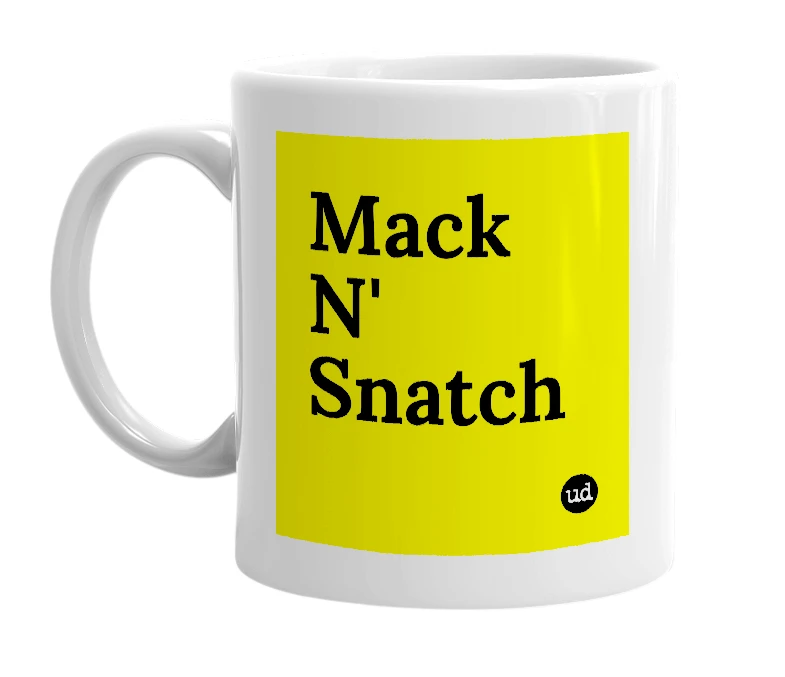 White mug with 'Mack N' Snatch' in bold black letters