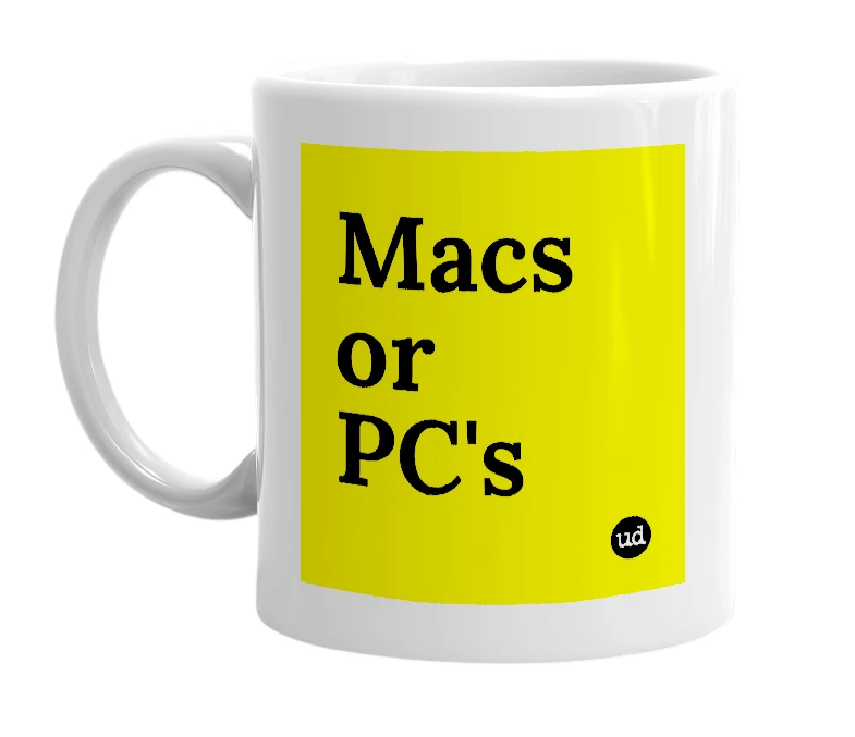 White mug with 'Macs or PC's' in bold black letters