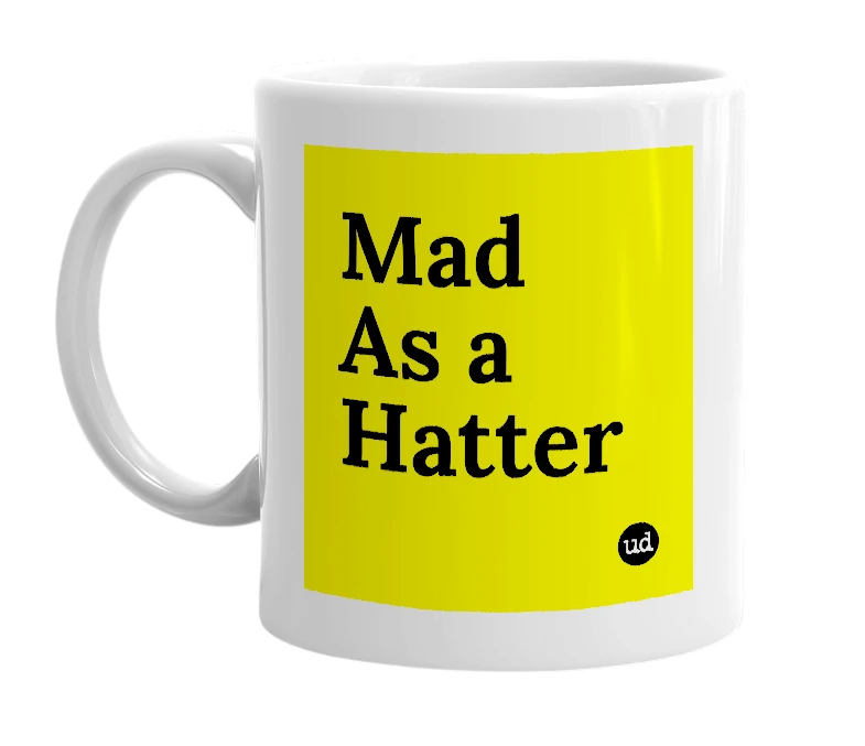White mug with 'Mad As a Hatter' in bold black letters