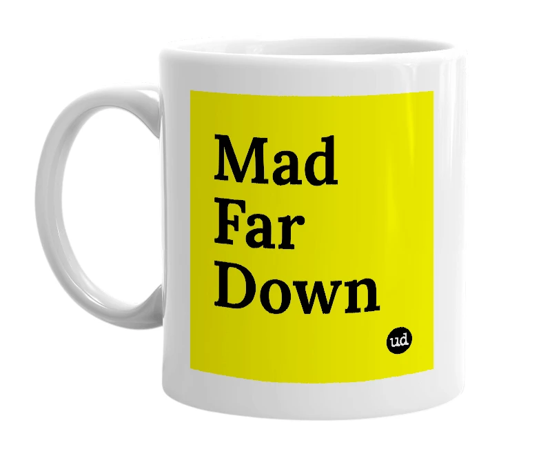 White mug with 'Mad Far Down' in bold black letters