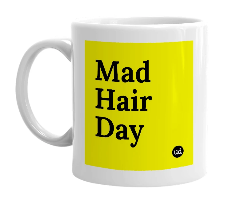 White mug with 'Mad Hair Day' in bold black letters