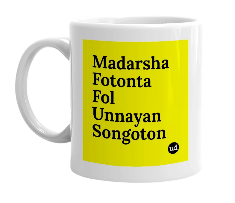 White mug with 'Madarsha Fotonta Fol Unnayan Songoton' in bold black letters