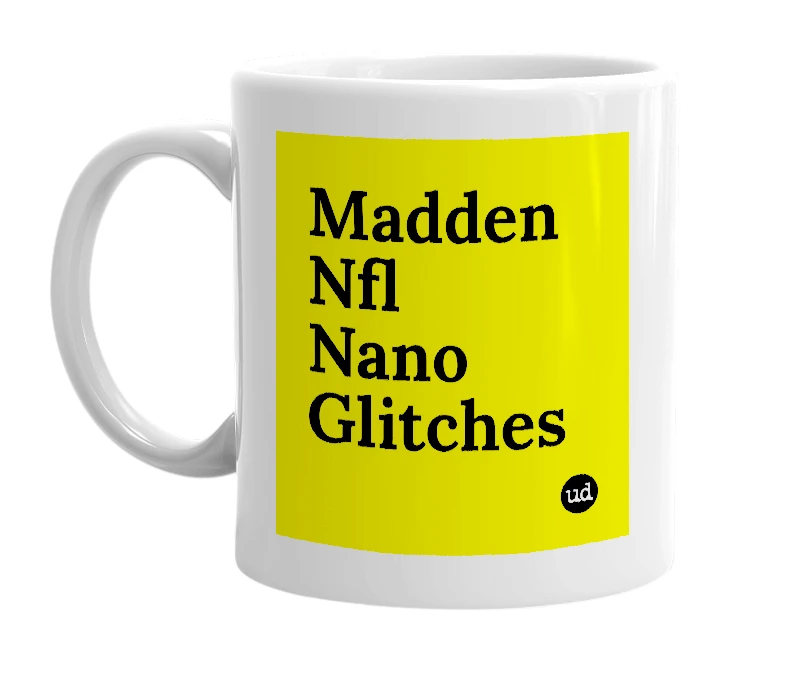 White mug with 'Madden Nfl Nano Glitches' in bold black letters