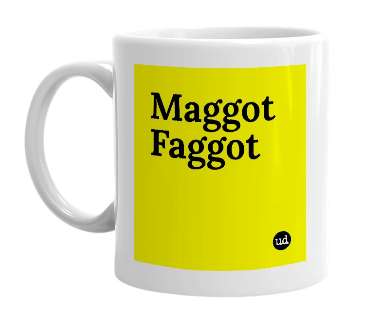 White mug with 'Maggot Faggot' in bold black letters