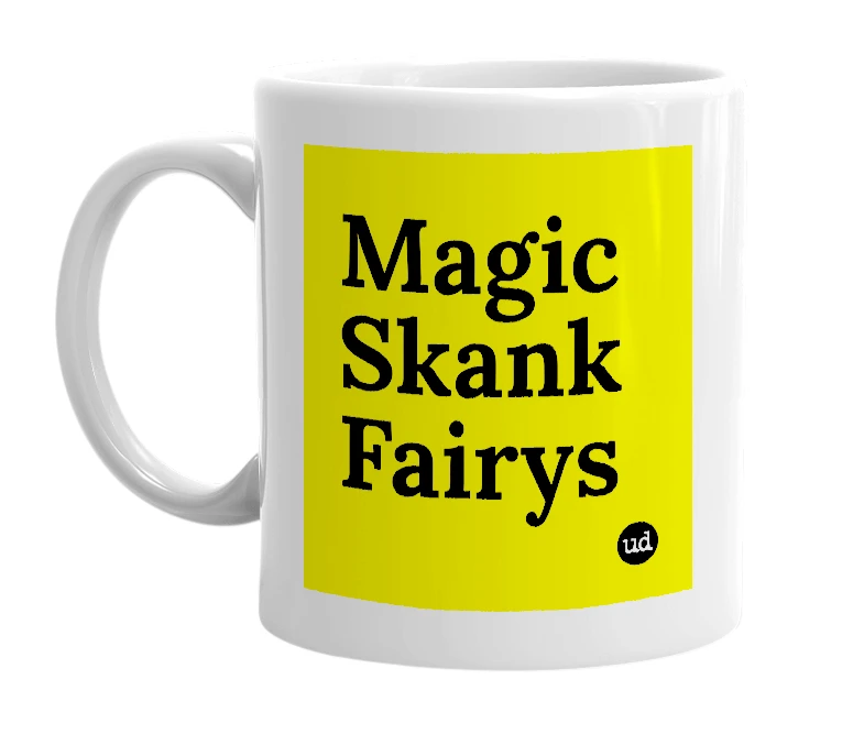 White mug with 'Magic Skank Fairys' in bold black letters