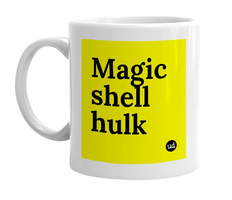 White mug with 'Magic shell hulk' in bold black letters