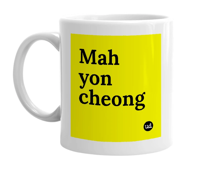 White mug with 'Mah yon cheong' in bold black letters