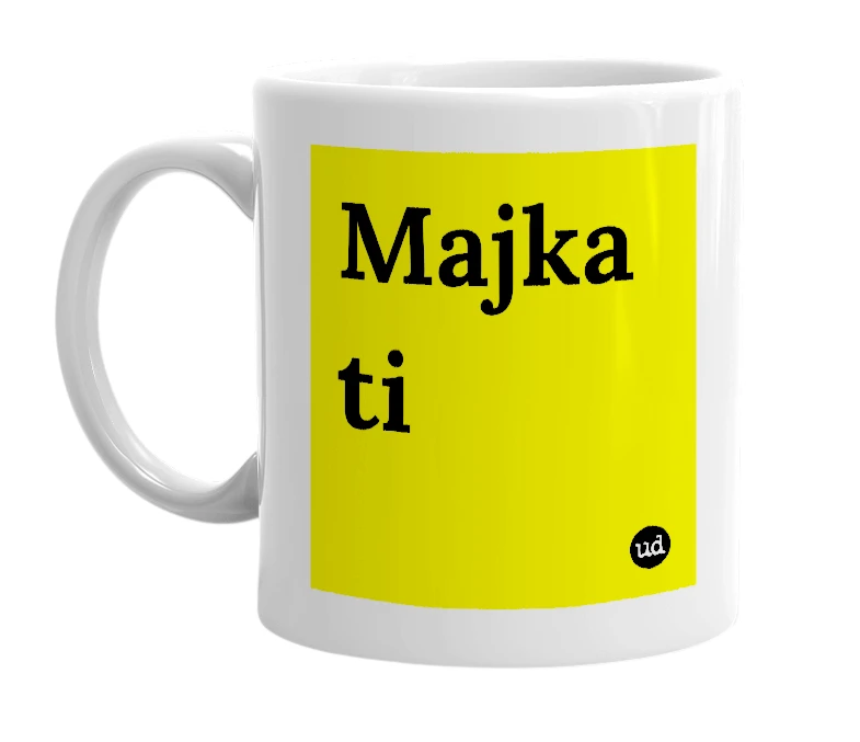 White mug with 'Majka ti' in bold black letters
