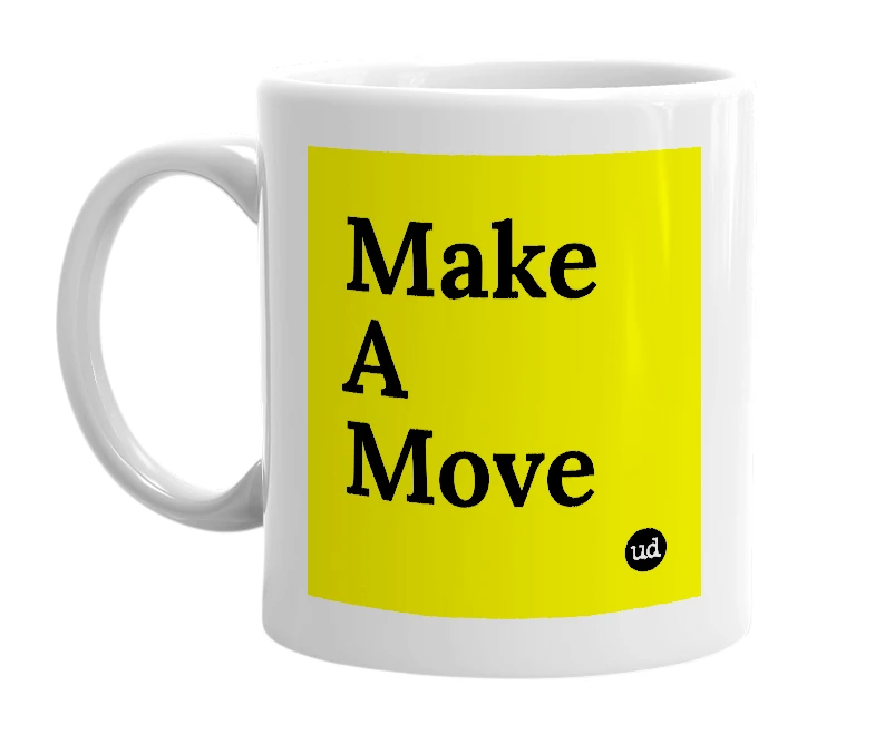 White mug with 'Make A Move' in bold black letters