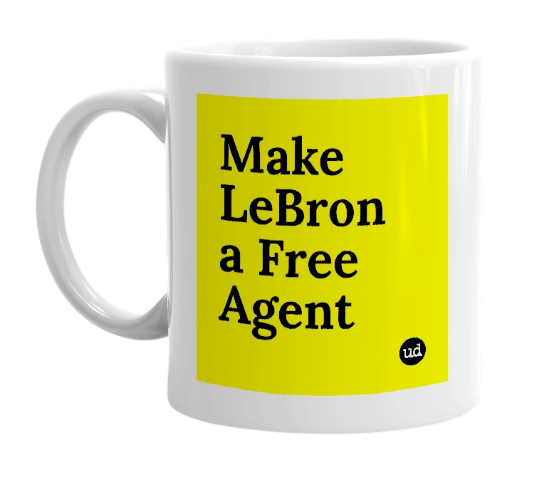 White mug with 'Make LeBron a Free Agent' in bold black letters