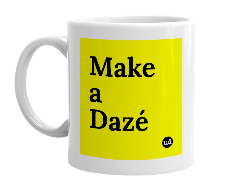 White mug with 'Make a Dazé' in bold black letters