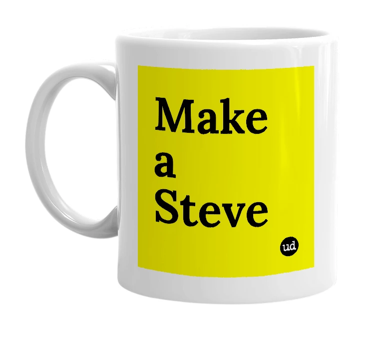 White mug with 'Make a Steve' in bold black letters