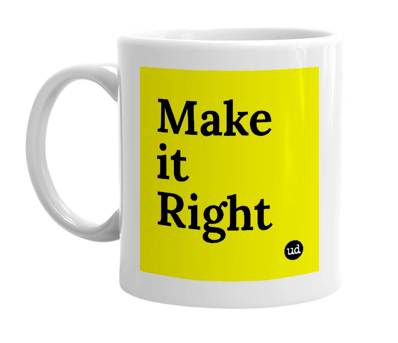 White mug with 'Make it Right' in bold black letters