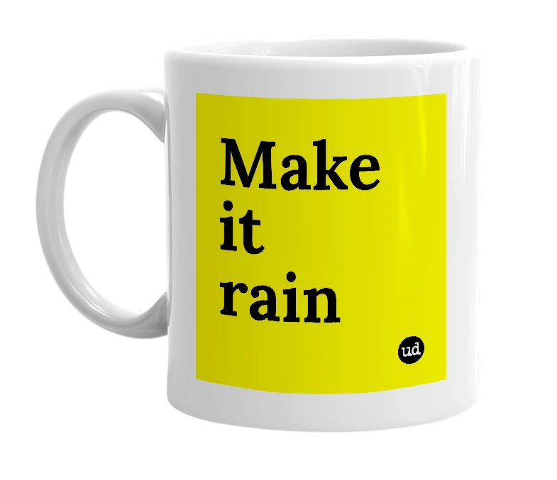 White mug with 'Make it rain' in bold black letters