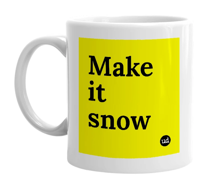 White mug with 'Make it snow' in bold black letters