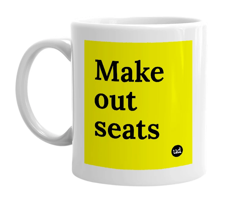 White mug with 'Make out seats' in bold black letters