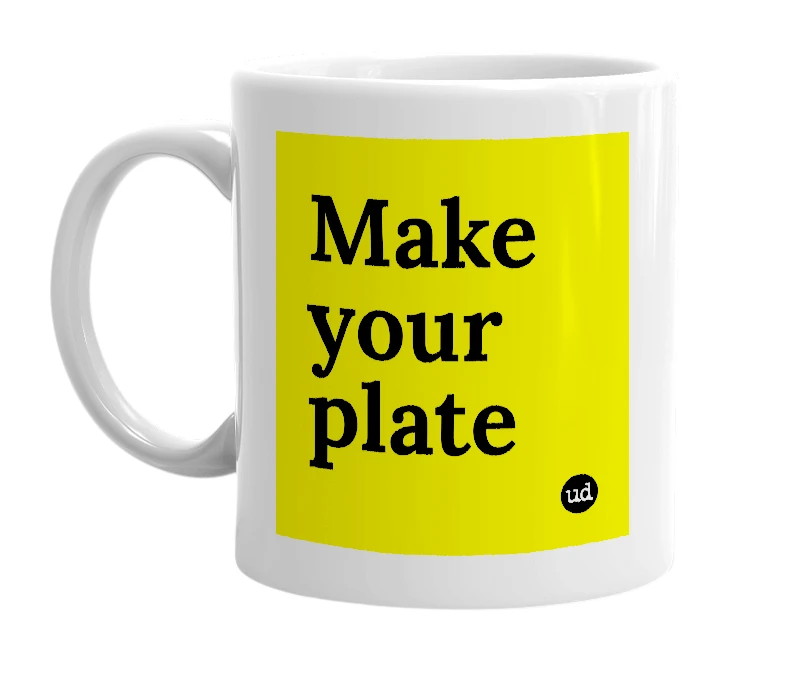 White mug with 'Make your plate' in bold black letters