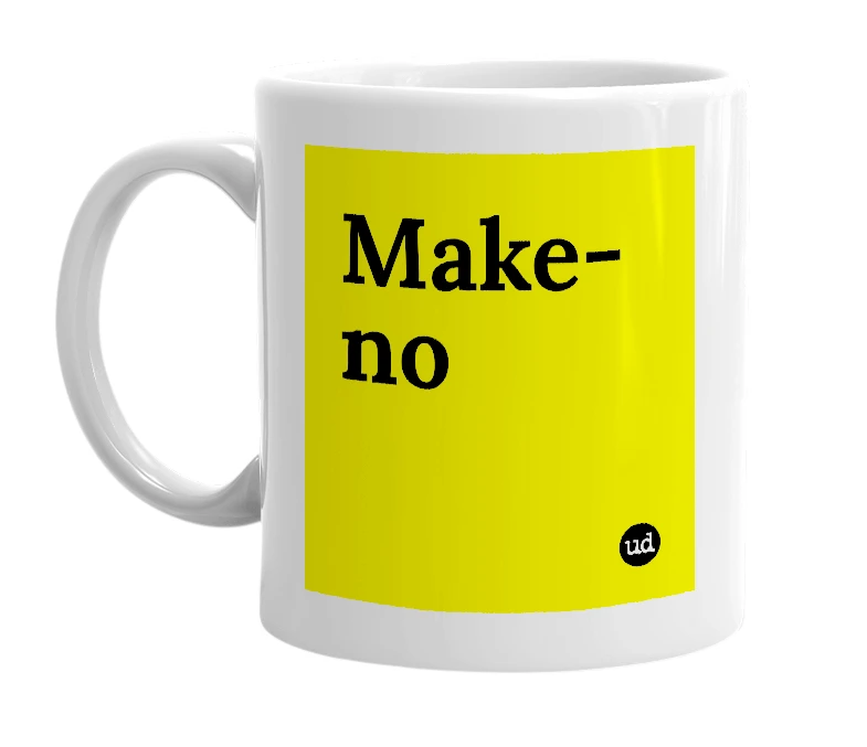 White mug with 'Make-no' in bold black letters