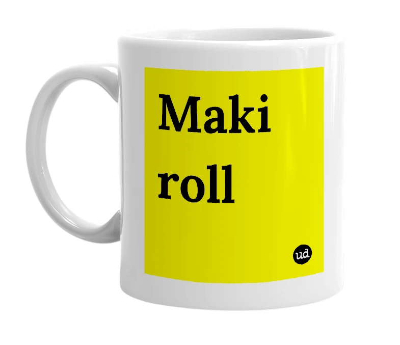 White mug with 'Maki roll' in bold black letters