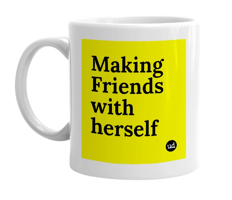 White mug with 'Making Friends with herself' in bold black letters