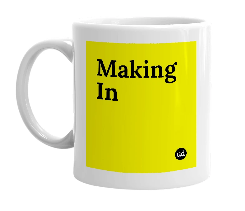 White mug with 'Making In' in bold black letters