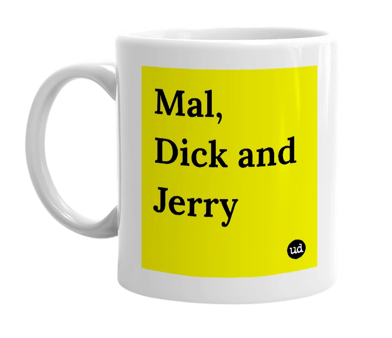 White mug with 'Mal, Dick and Jerry' in bold black letters
