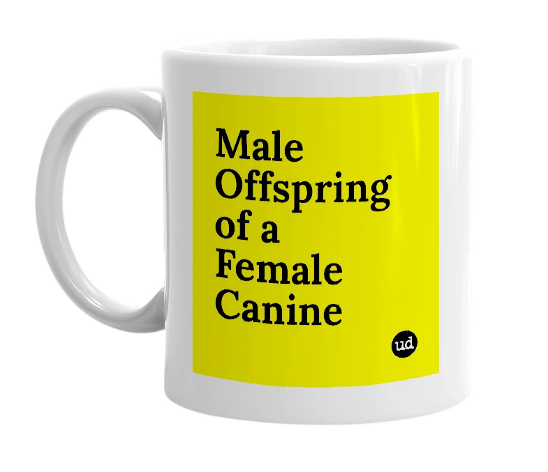 White mug with 'Male Offspring of a Female Canine' in bold black letters