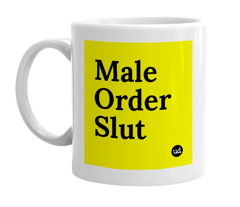 White mug with 'Male Order Slut' in bold black letters
