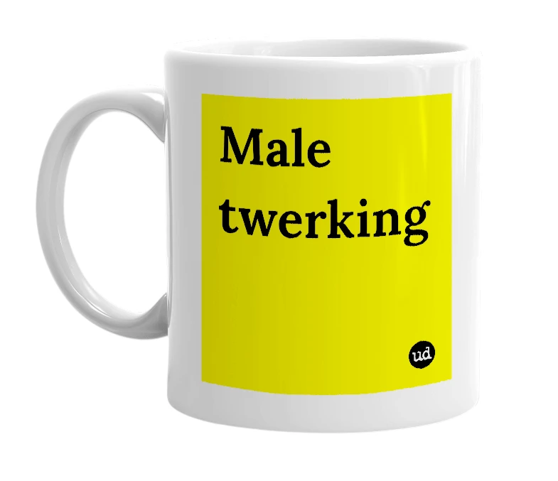 White mug with 'Male twerking' in bold black letters