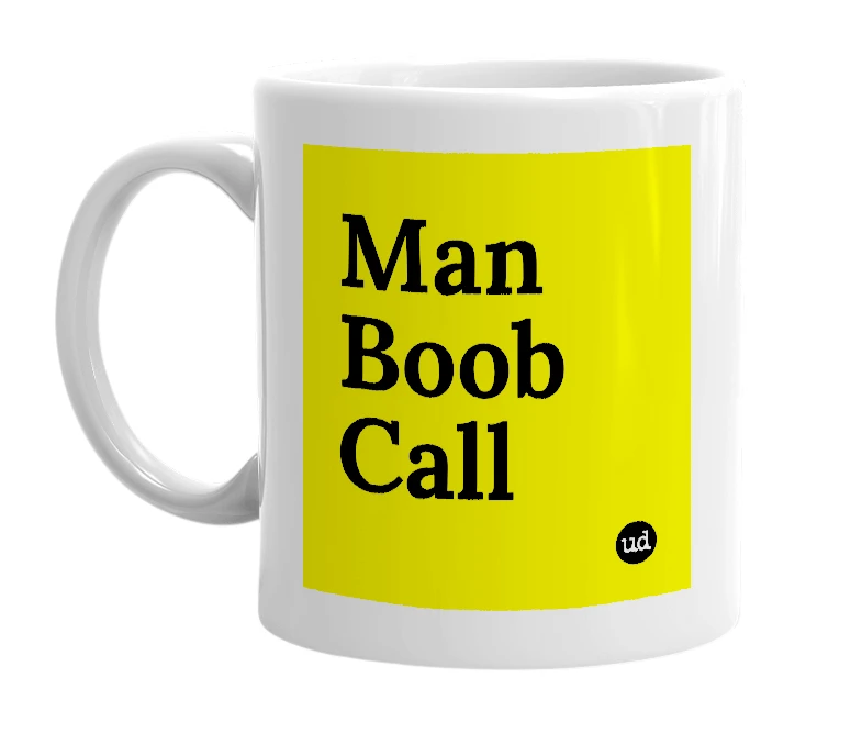 White mug with 'Man Boob Call' in bold black letters